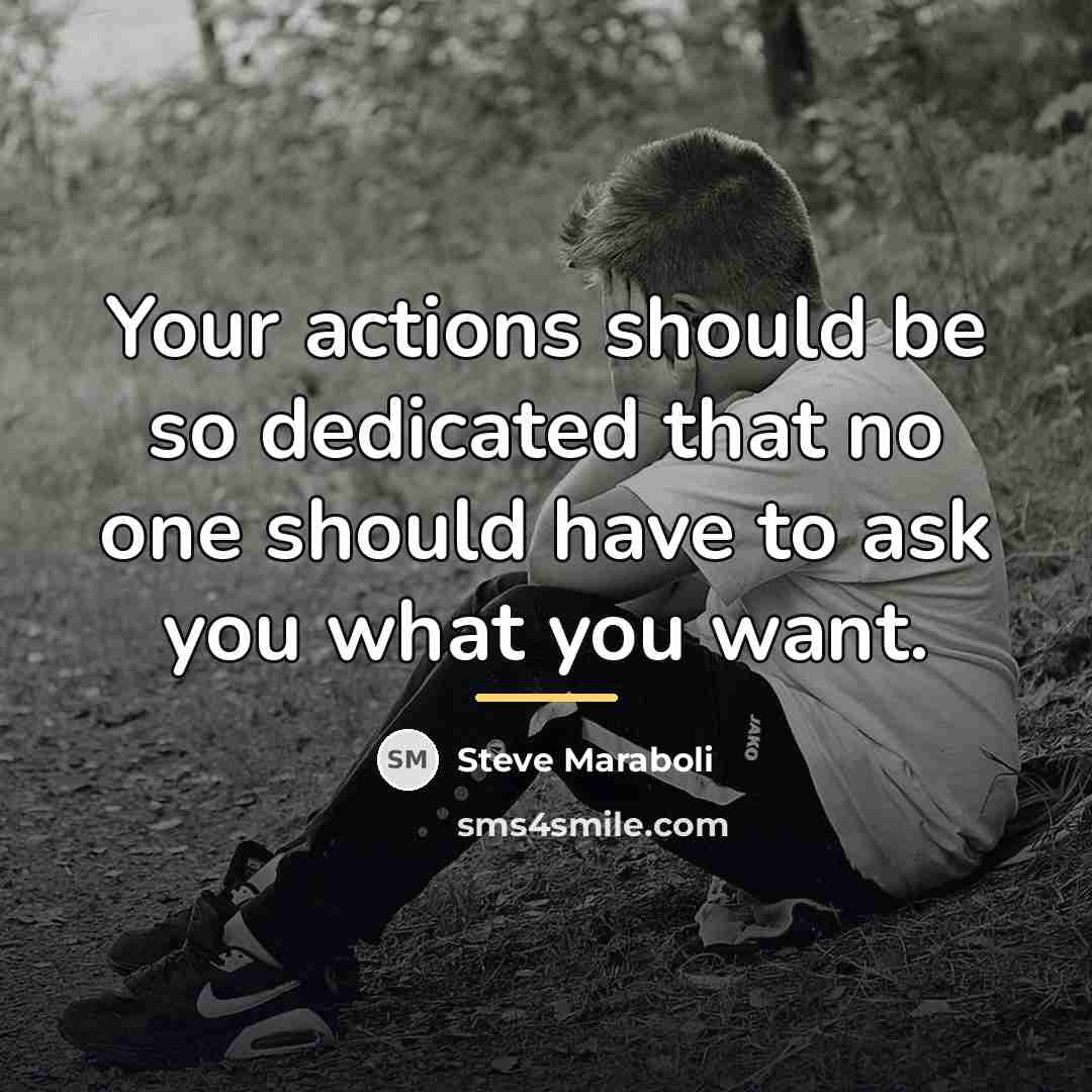 “Your actions should be so dedicated that no one should…” quote by Steve Maraboli