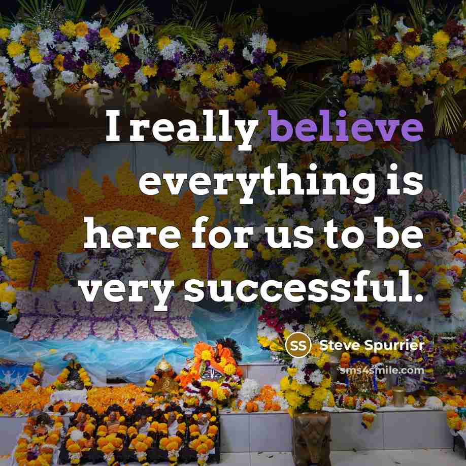 “I really believe everything is here for us to be…” quote by Steve Spurrier