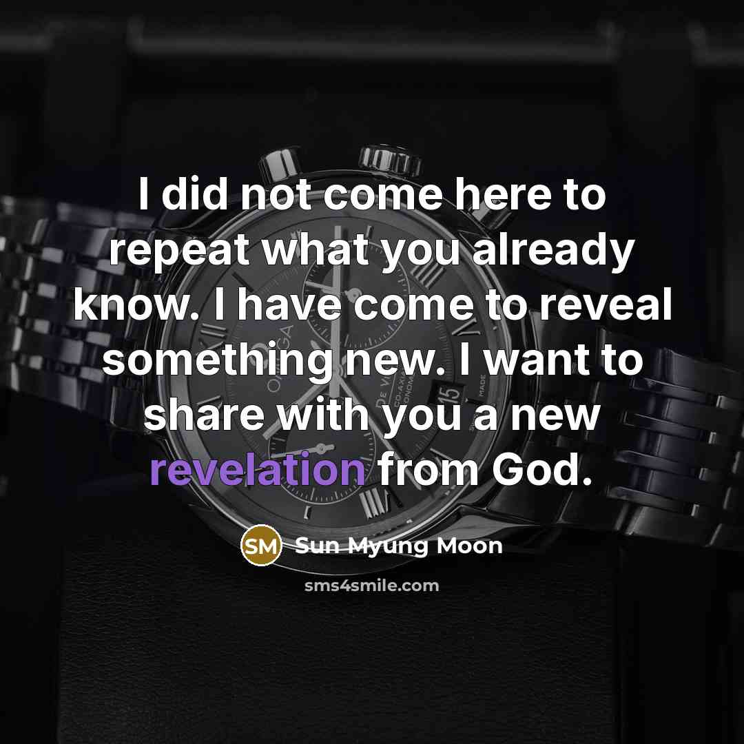 “I did not come here to repeat what you already…” quote by Sun Myung Moon