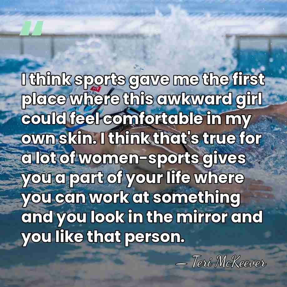 I think sports gave me the first place where this awkward girl&hellip; - Teri McKeever