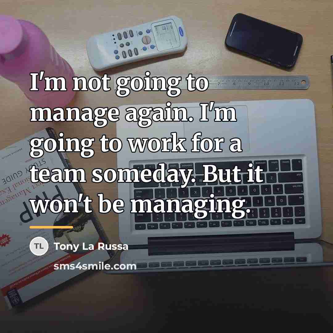 “I'm not going to manage again. I'm going to work…” quote by Tony La Russa