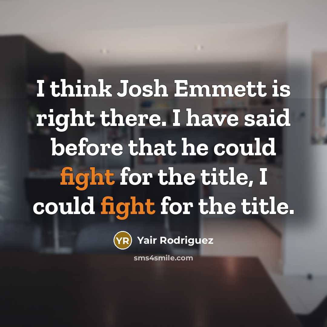 “I think Josh Emmett is right there. I have said…” quote by Yair Rodriguez