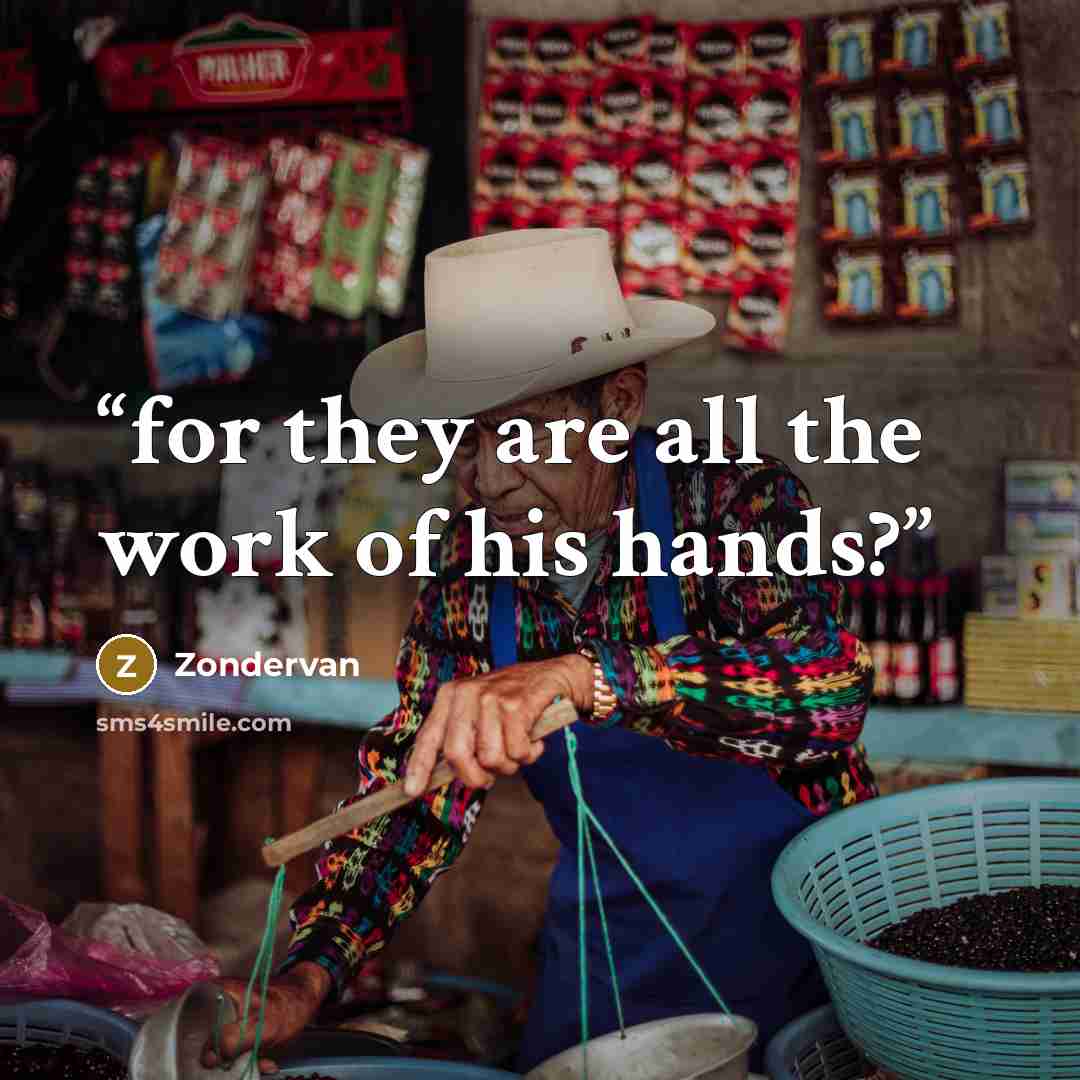 “for they are all the work of his hands?” quote by Zondervan