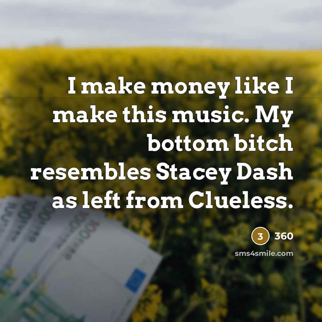 “I make money like I make this music. My bottom…” quote by 360
