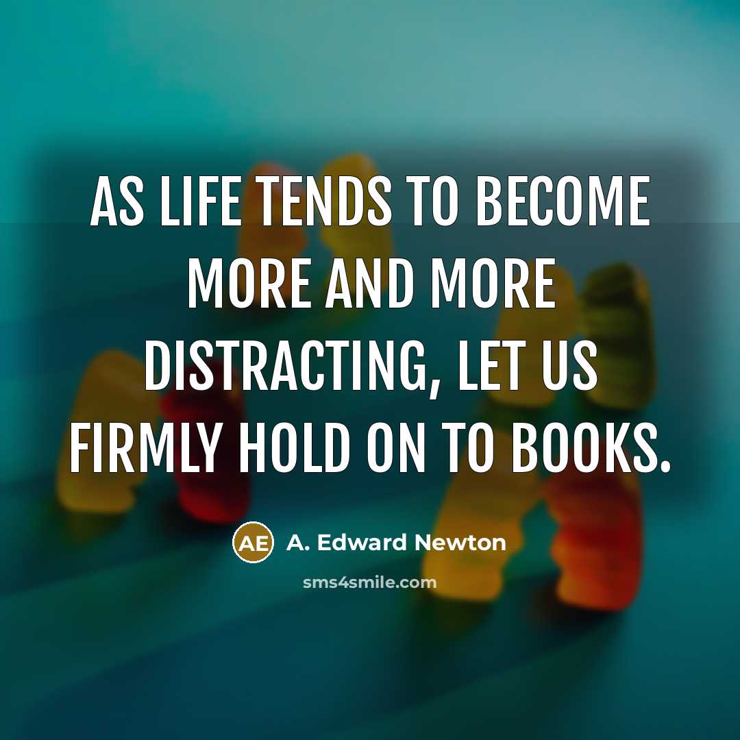 “As life tends to become more and more distracting, let…” quote by A. Edward Newton