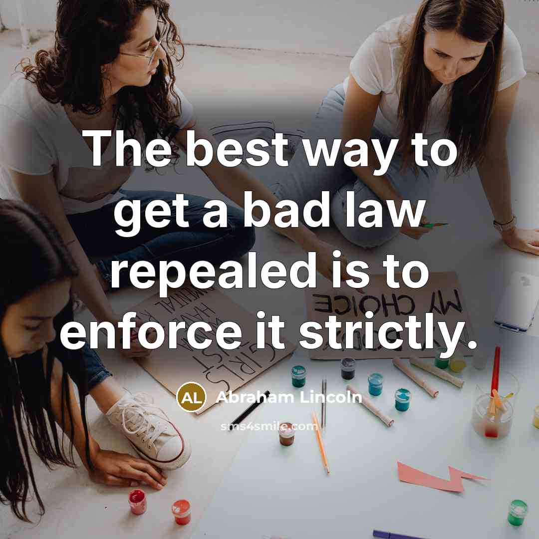 “The best way to get a bad law repealed is…” quote by Abraham Lincoln