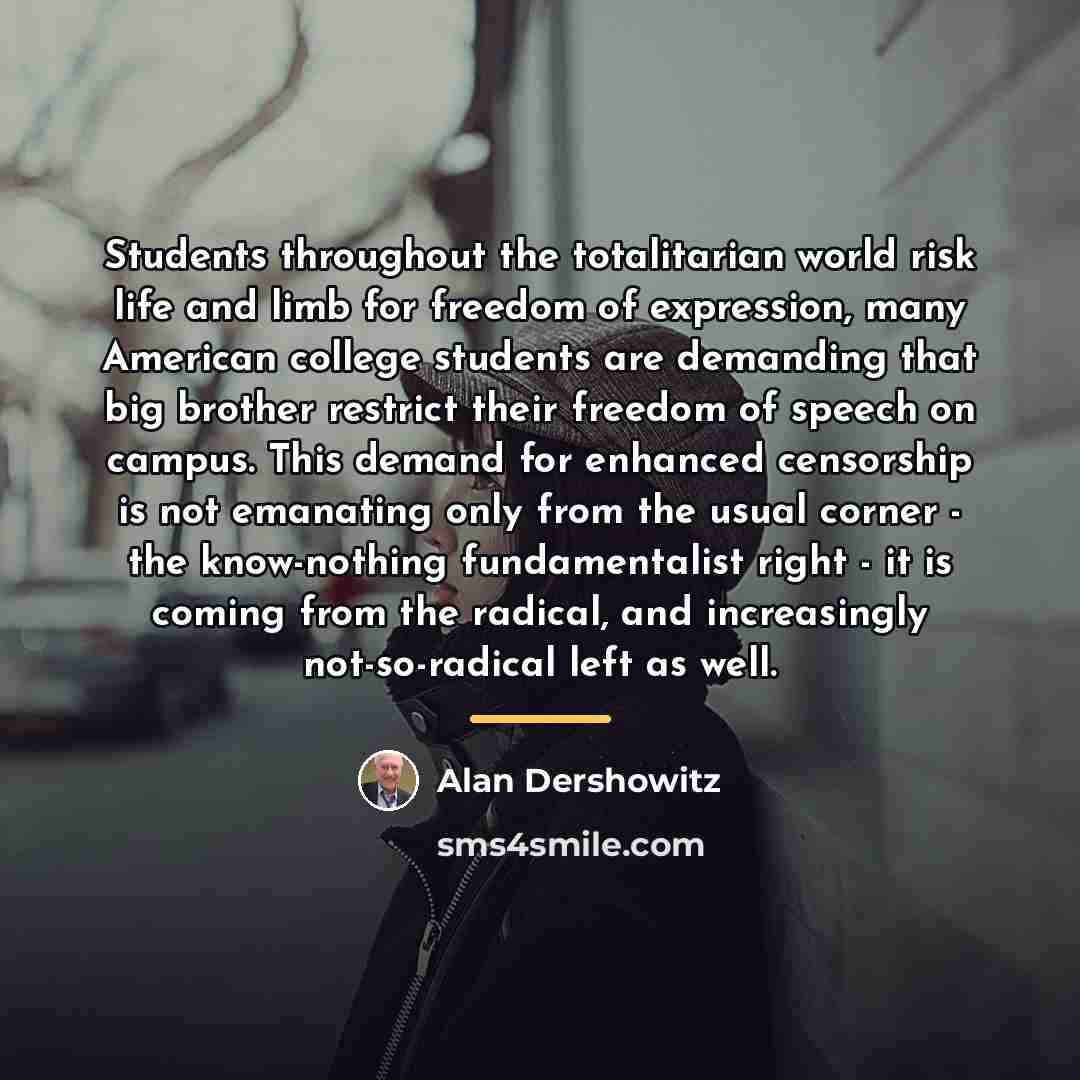“Students throughout the totalitarian world risk life and limb for…” quote by Alan Dershowitz