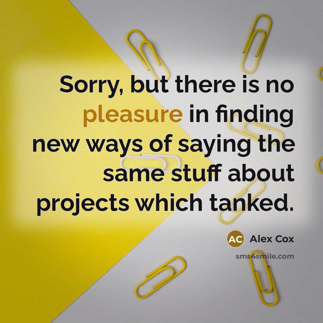 “Sorry, but there is no pleasure in finding new ways…” quote by Alex Cox