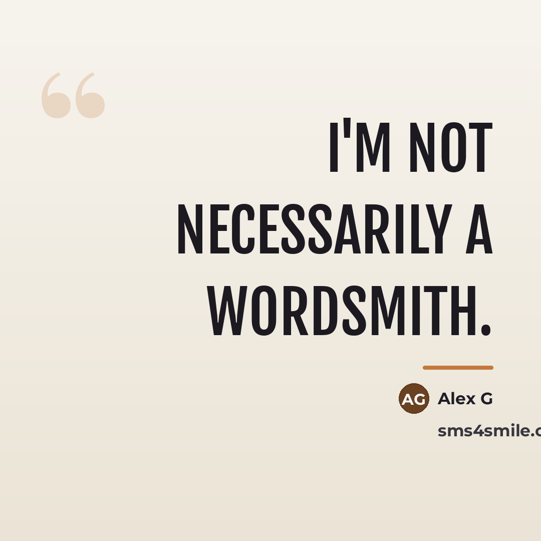 “I'm not necessarily a wordsmith.…” quote by Alex G