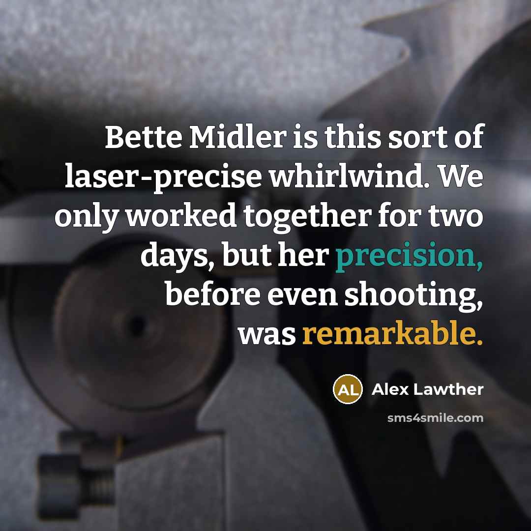 “Bette Midler is this sort of laser-precise whirlwind. We only…” quote by Alex Lawther