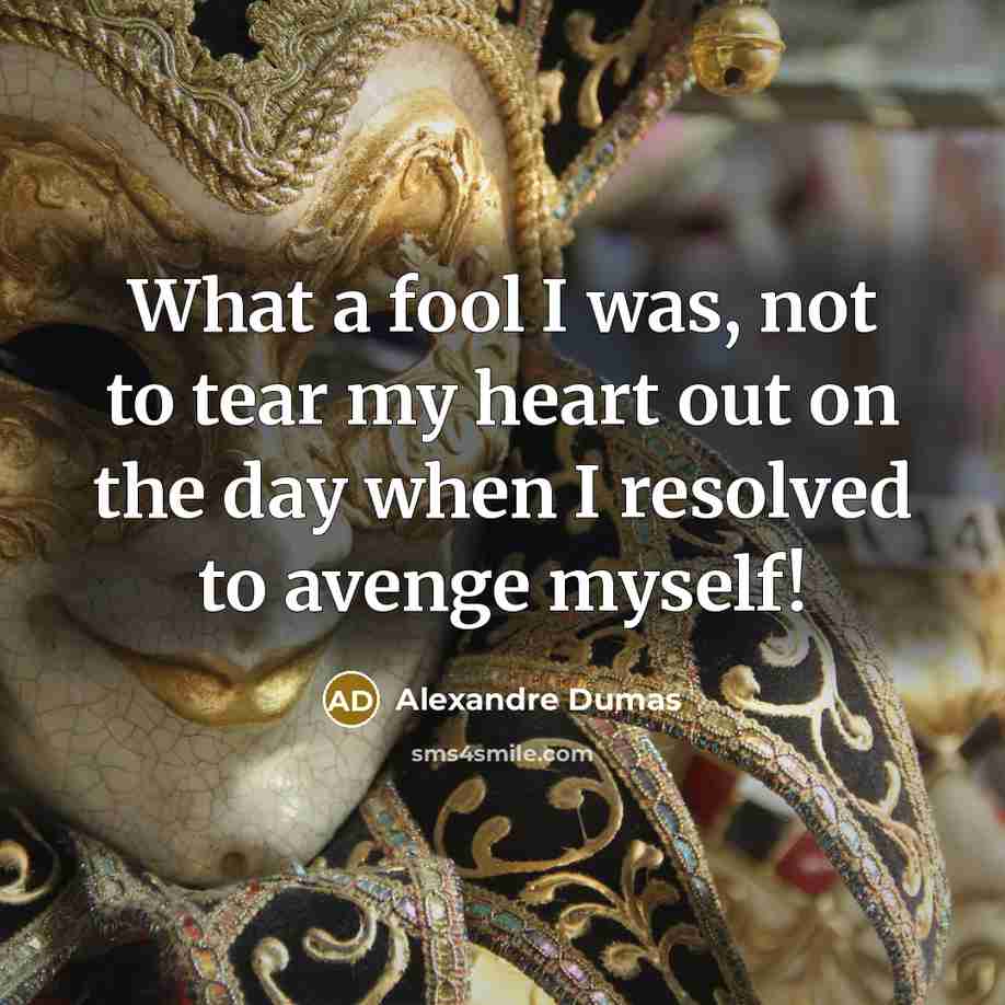 “What a fool I was, not to tear my heart…” quote by Alexandre Dumas