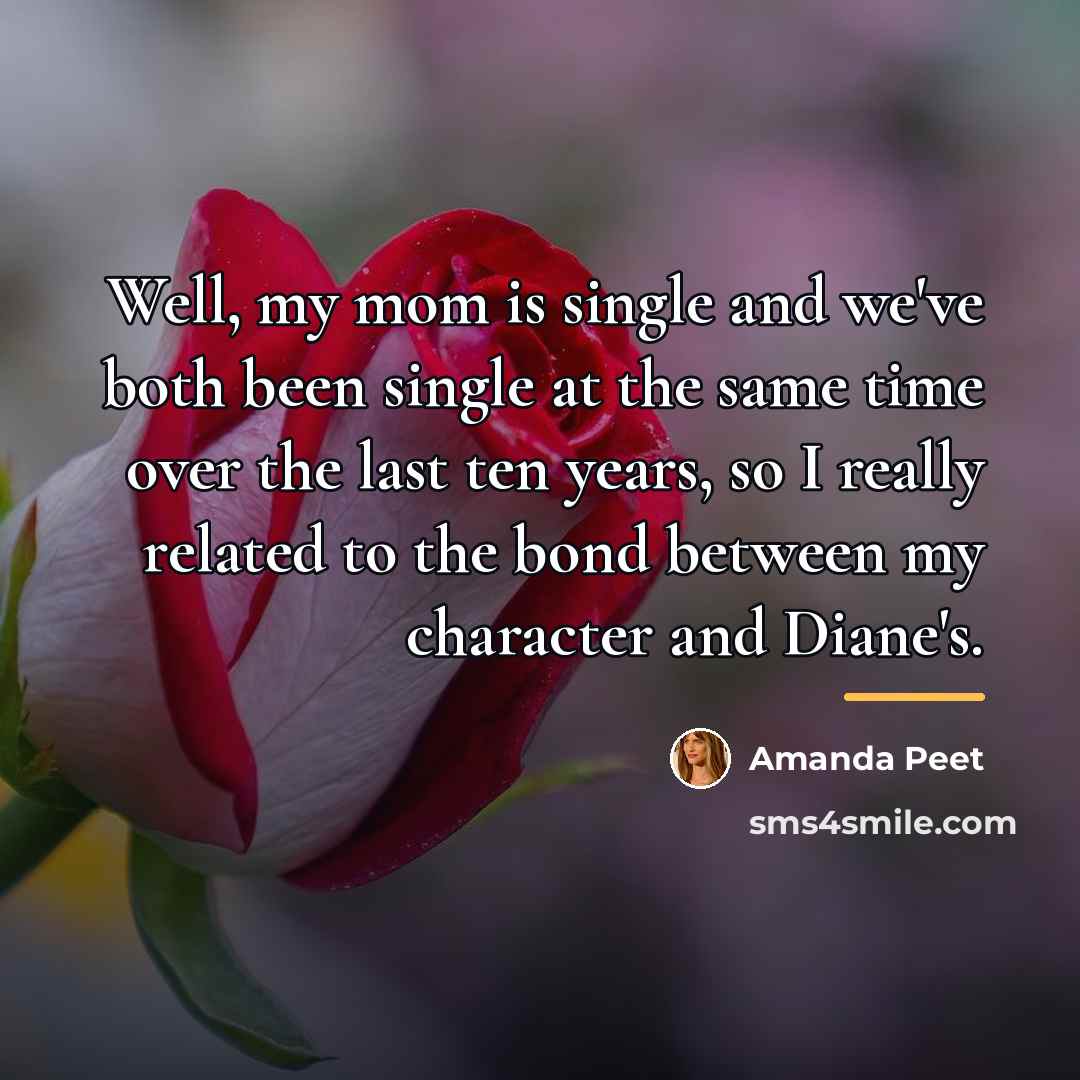 “Well, my mom is single and we've both been single…” quote by Amanda Peet