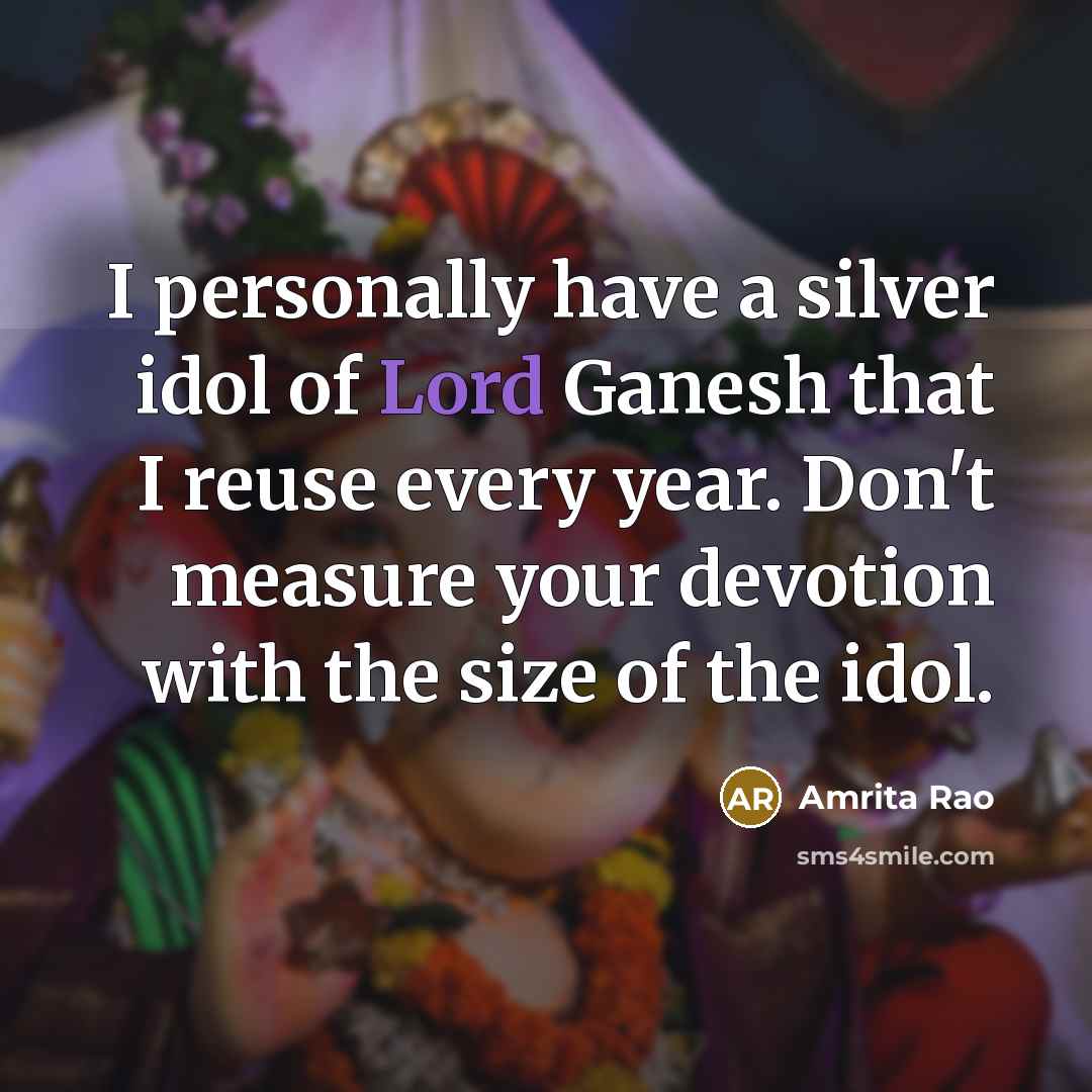 “I personally have a silver idol of Lord Ganesh that…” quote by Amrita Rao