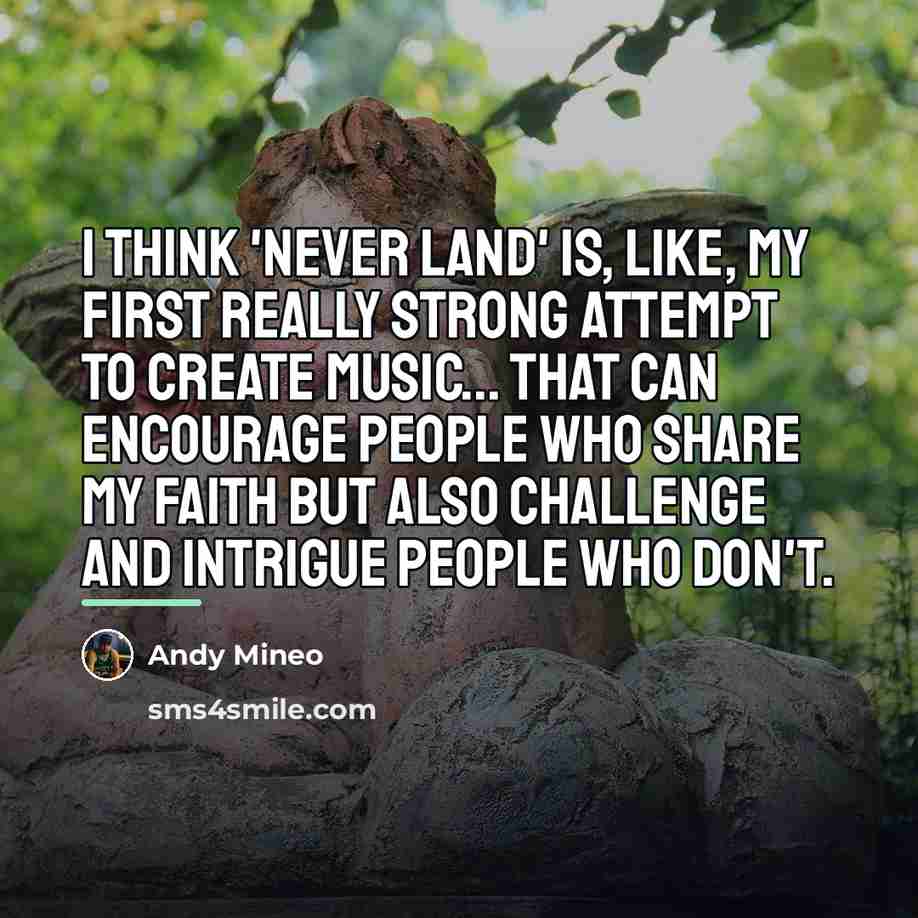 “I think 'Never Land' is, like, my first really strong…” quote by Andy Mineo