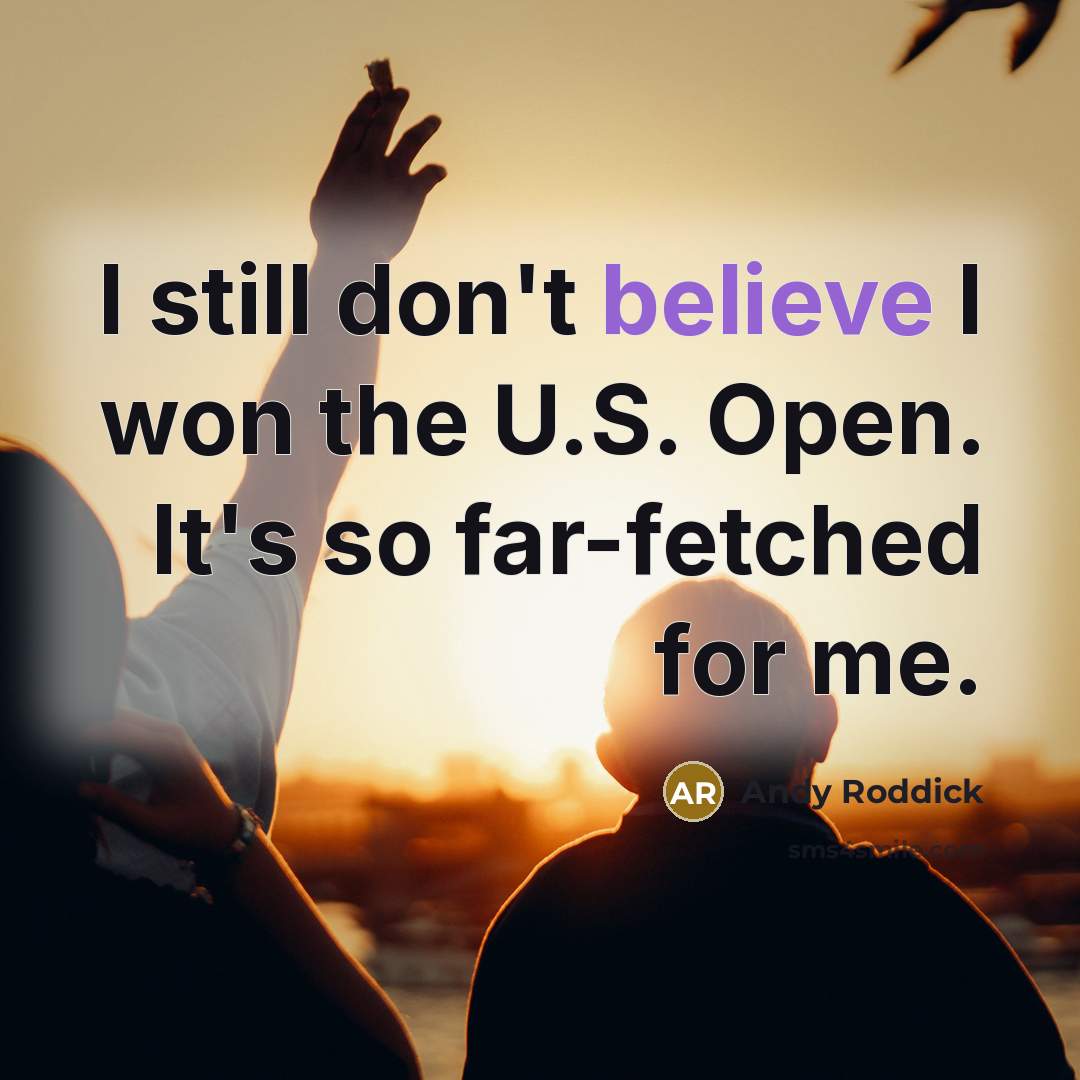 “I still don't believe I won the U.S. Open. It's…” quote by Andy Roddick