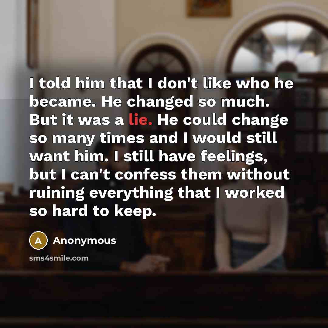“I told him that I don't like who he became.…” quote by Anonymous
