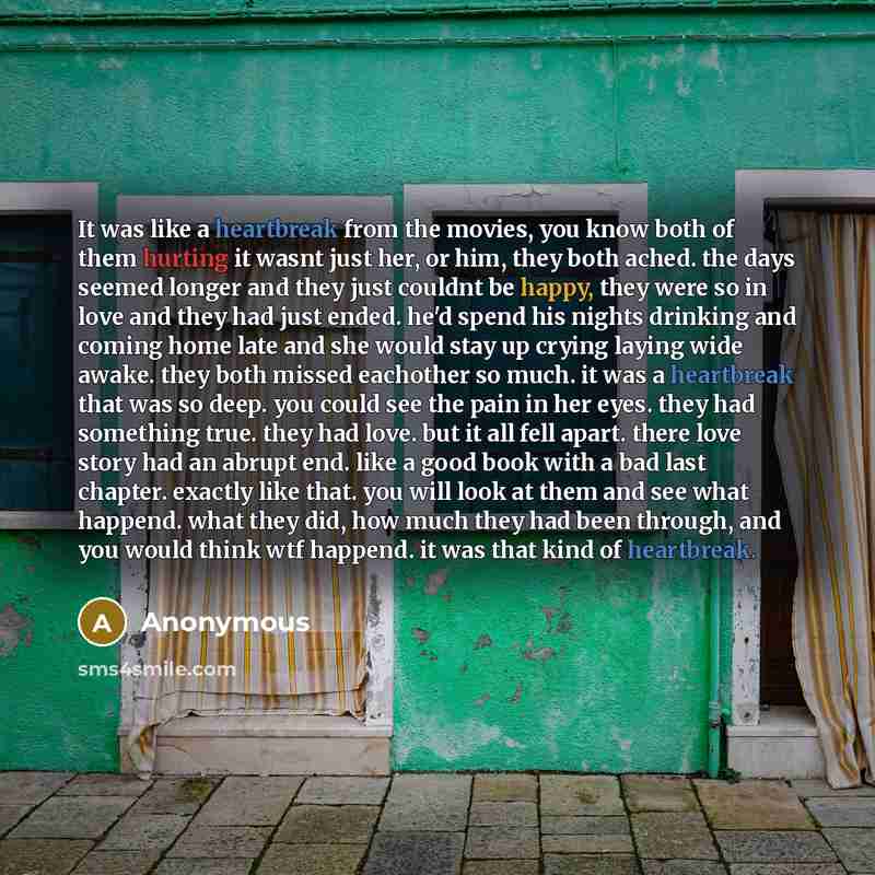 “It was like a heartbreak from the movies, you know…” quote by Anonymous