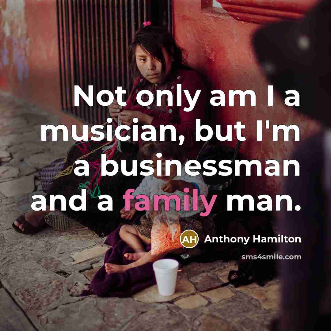 “Not only am I a musician, but I'm a businessman…” quote by Anthony Hamilton