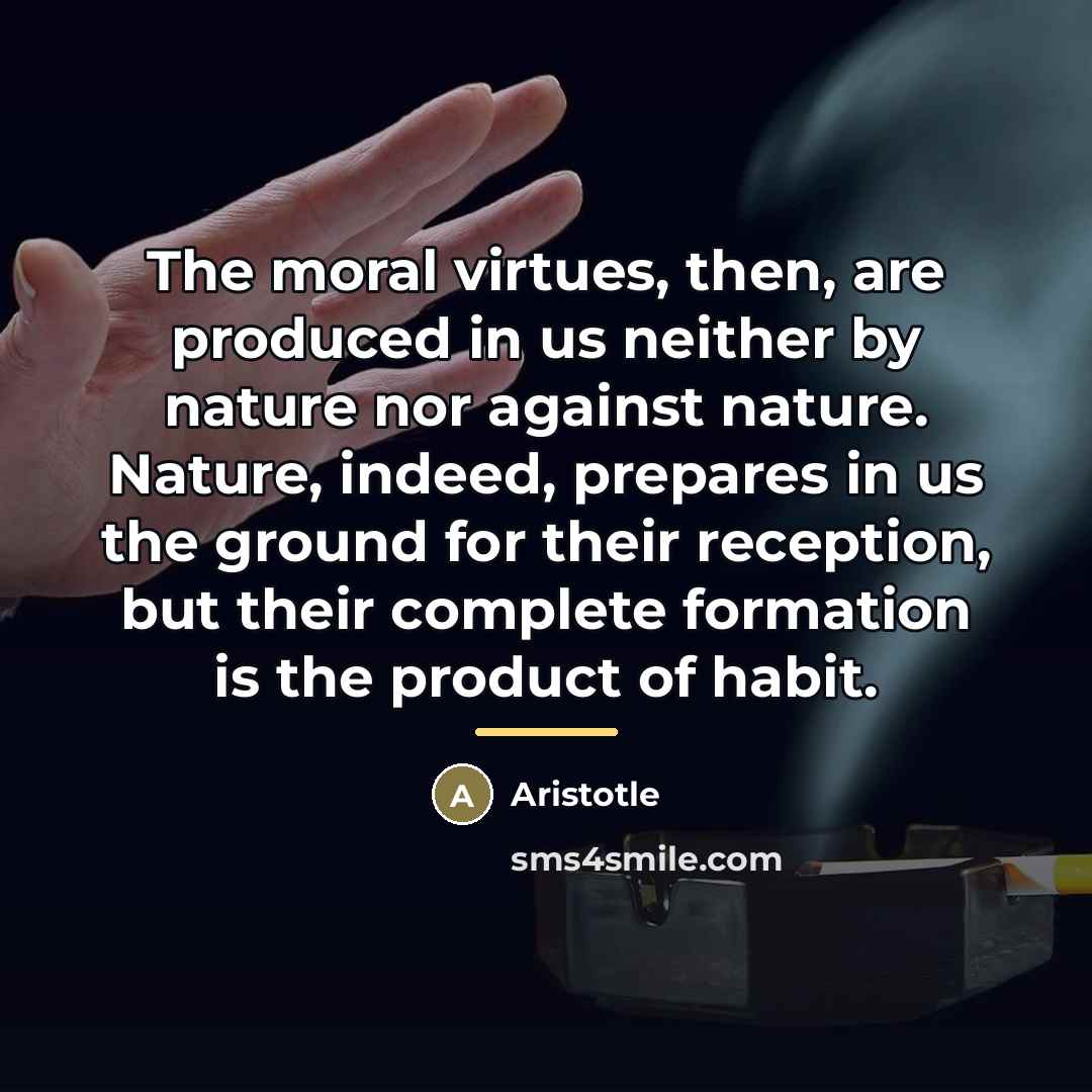 “The moral virtues, then, are produced in us neither by…” quote by Aristotle