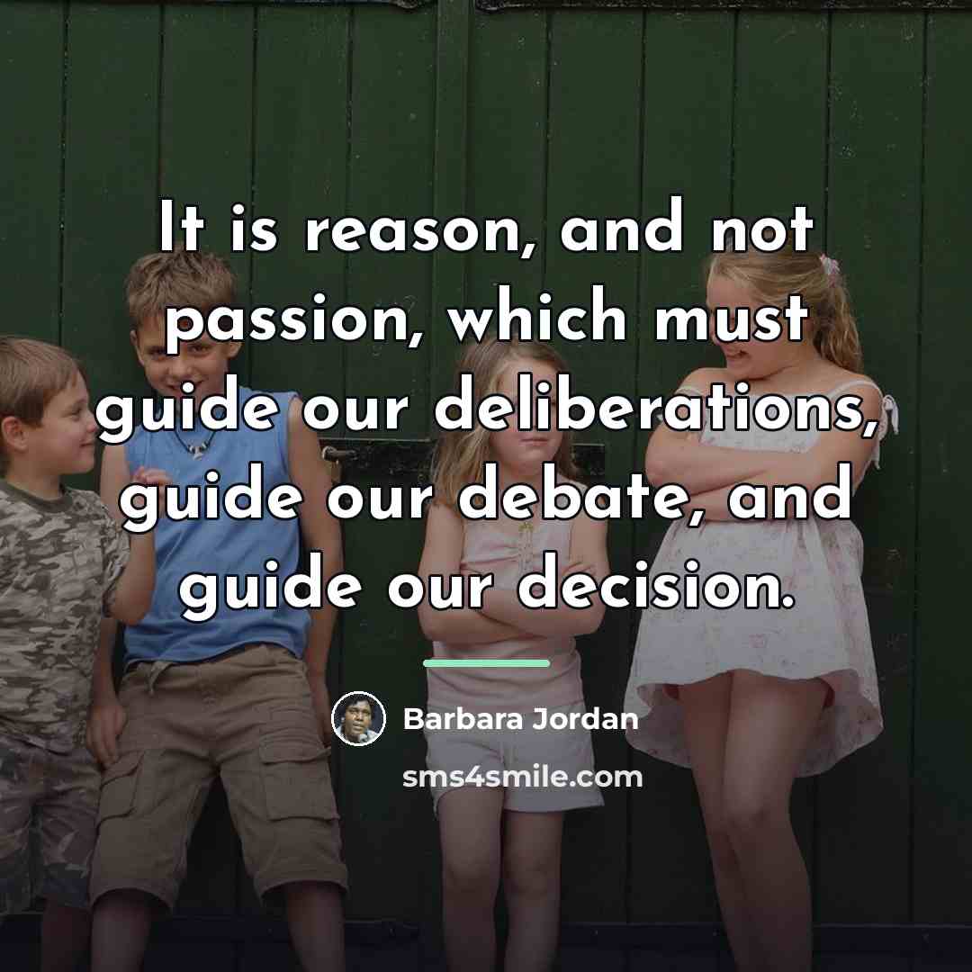 “It is reason, and not passion, which must guide our…” quote by Barbara Jordan