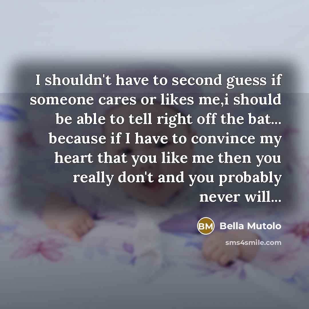 “I shouldn't have to second guess if someone cares or…” quote by Bella Mutolo