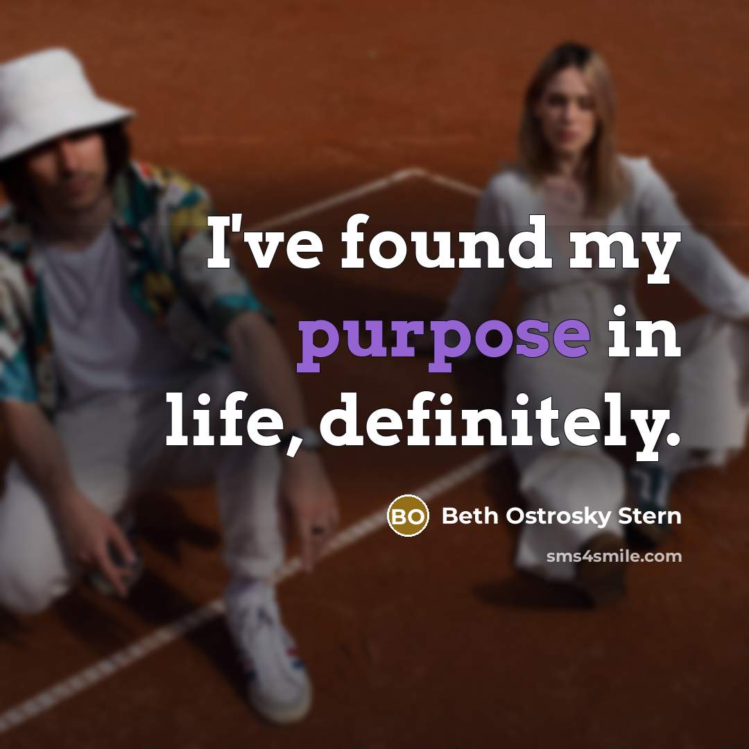 “I've found my purpose in life, definitely.…” quote by Beth Ostrosky Stern