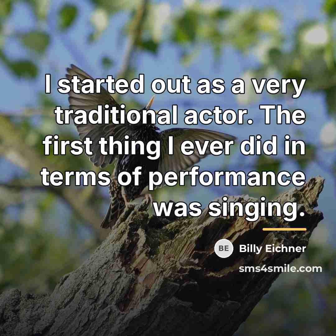 “I started out as a very traditional actor. The first…” quote by Billy Eichner