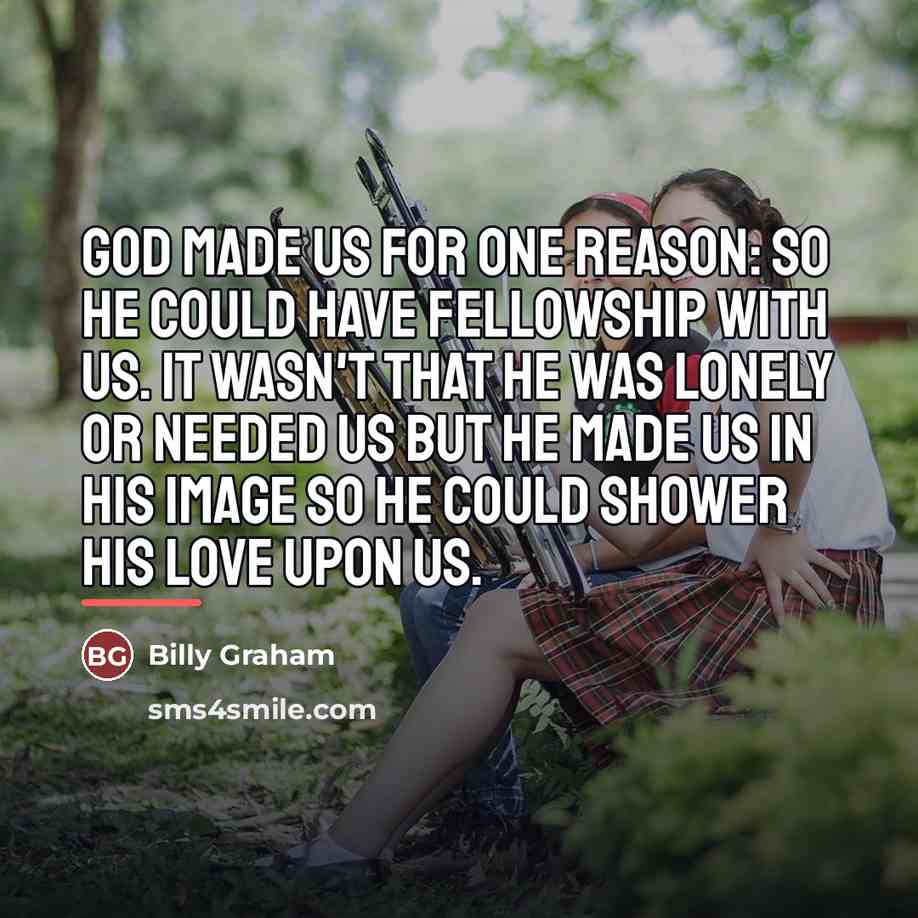 “God made us for one reason: so He could have…” quote by Billy Graham