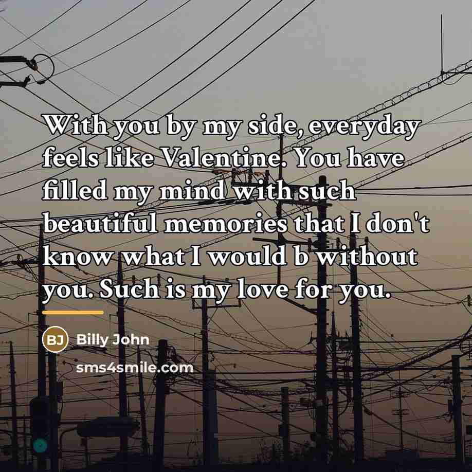 “With you by my side, everyday feels like Valentine. You…” quote by Billy John