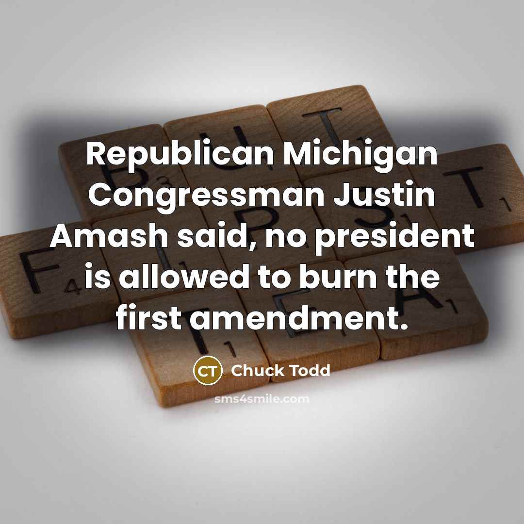 “Republican Michigan Congressman Justin Amash said, no president is allowed…” quote by Chuck Todd