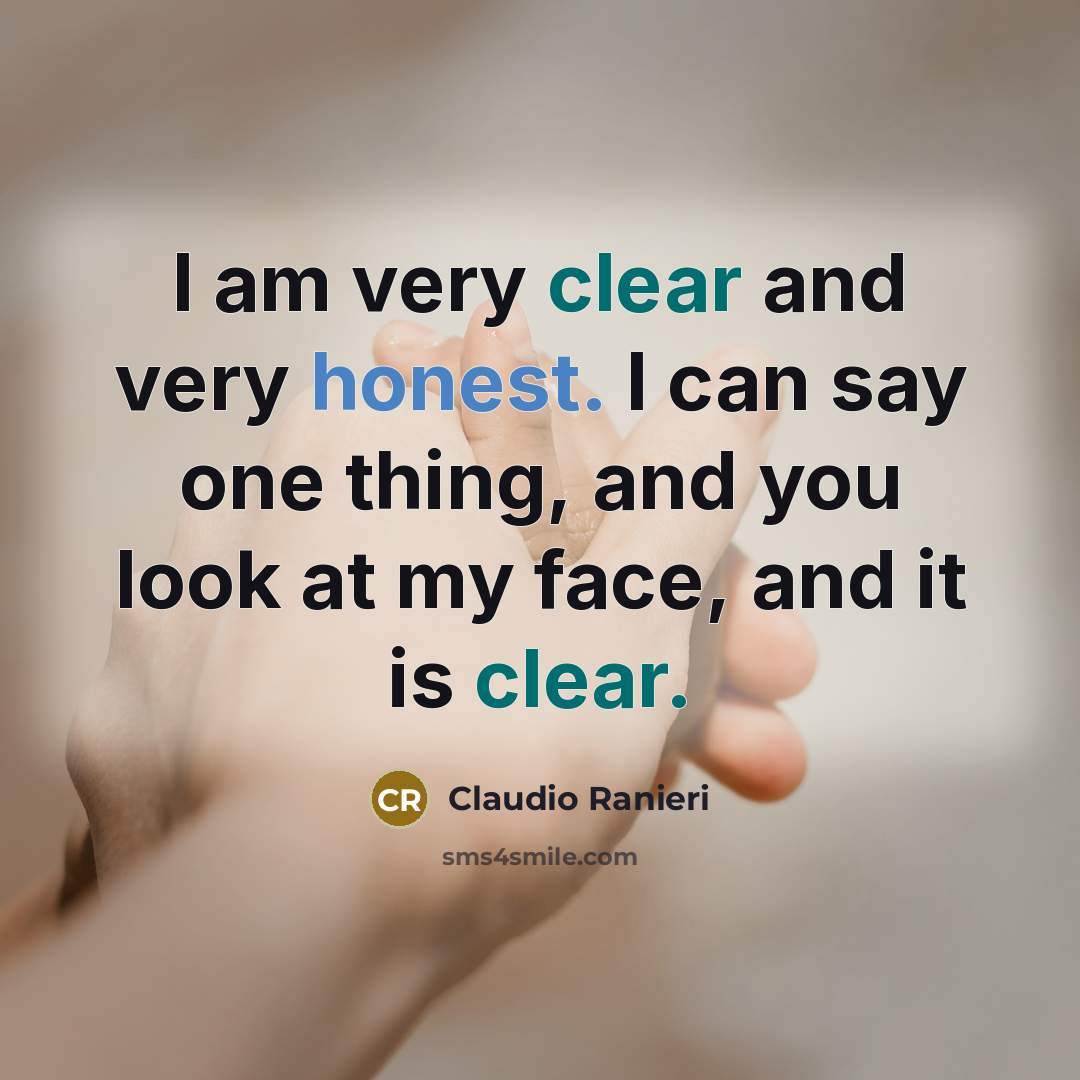 “I am very clear and very honest. I can say…” quote by Claudio Ranieri