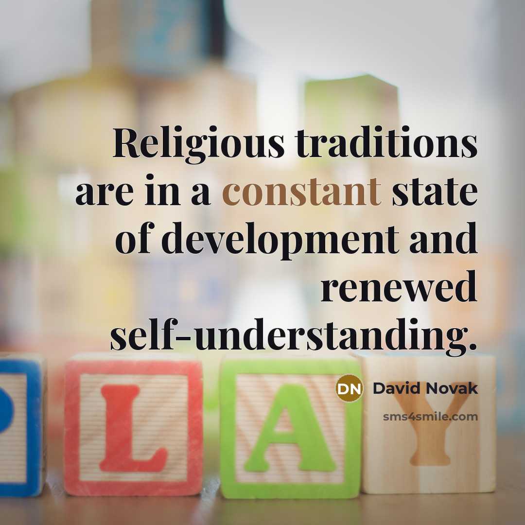 “Religious traditions are in a constant state of development and…” quote by David Novak