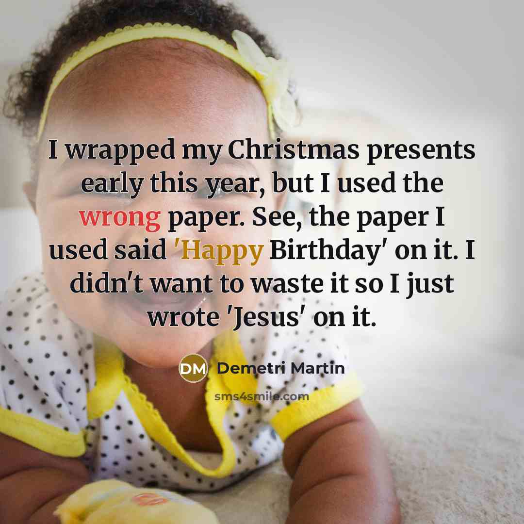 “I wrapped my Christmas presents early this year, but I…” quote by Demetri Martin