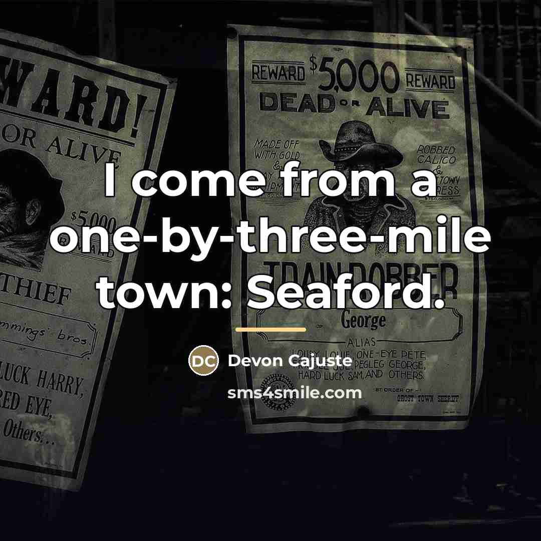“I come from a one-by-three-mile town: Seaford.…” quote by Devon Cajuste