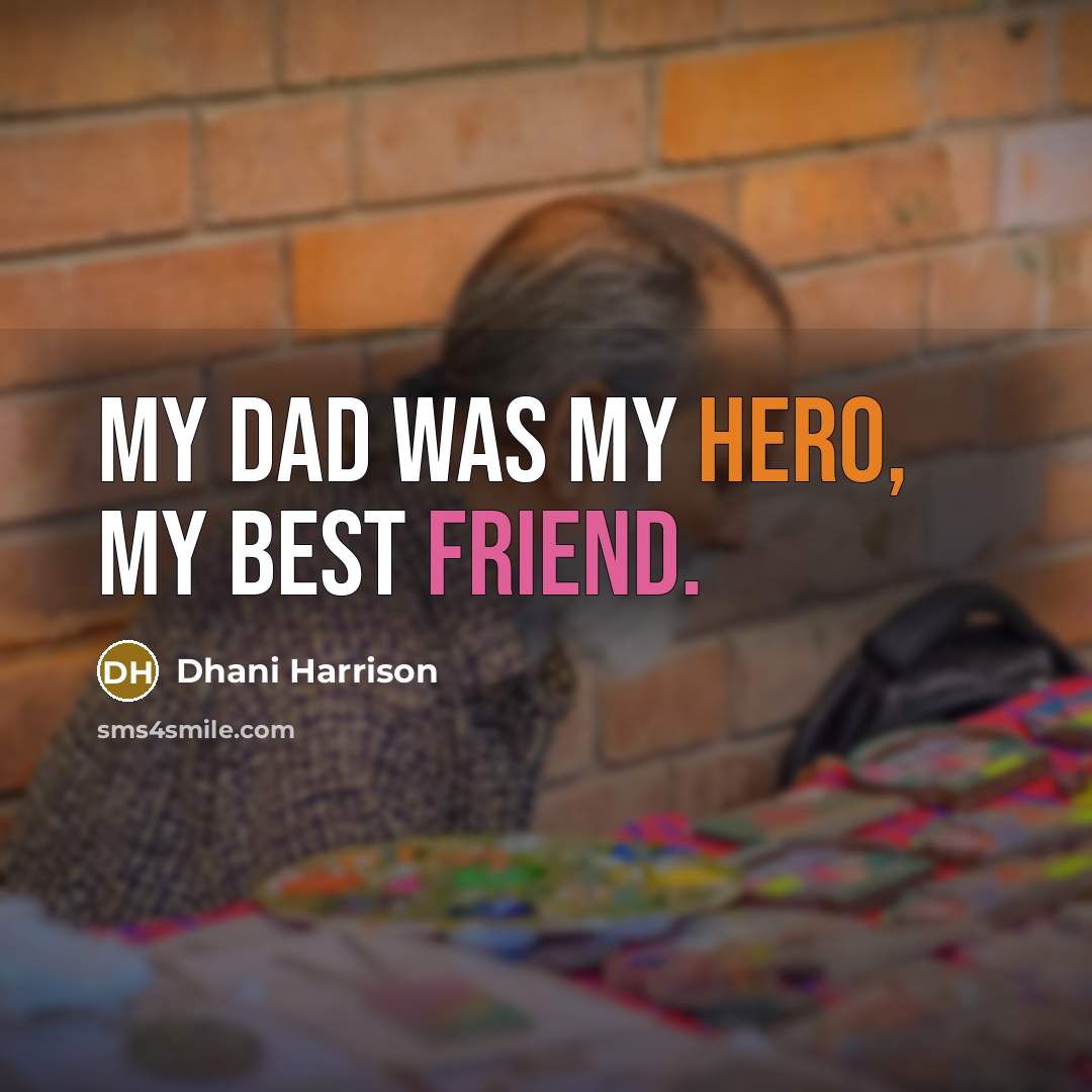 “My dad was my hero, my best friend.…” quote by Dhani Harrison