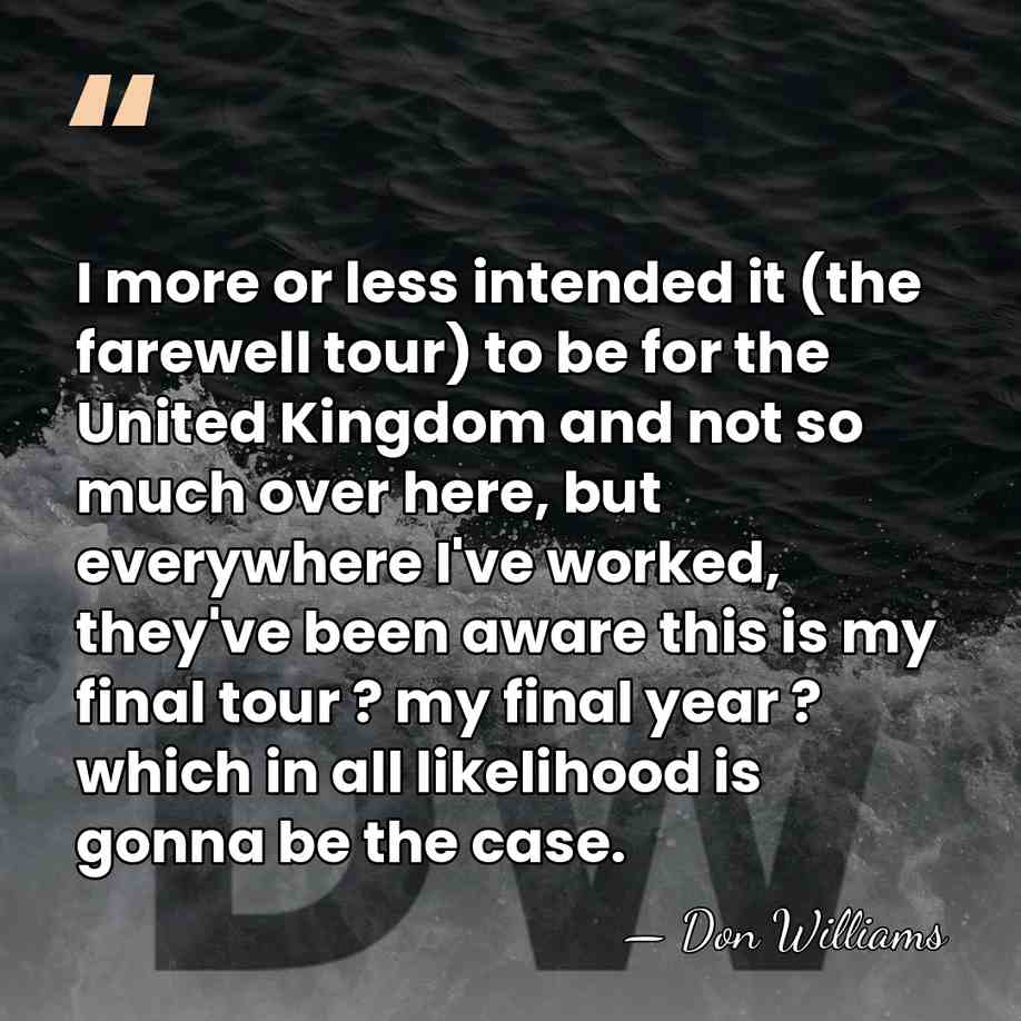 I more or less intended it (the farewell tour) to be for&hellip; - Don Williams