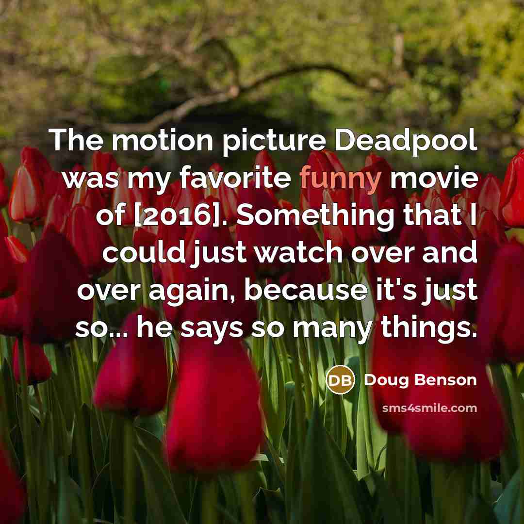 “The motion picture Deadpool was my favorite funny movie of…” quote by Doug Benson