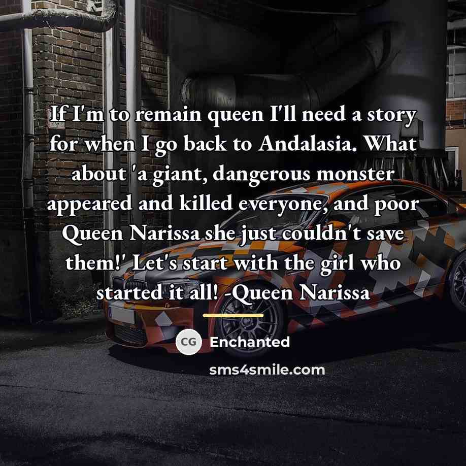 “If I'm to remain queen I'll need a story for…” quote by Enchanted