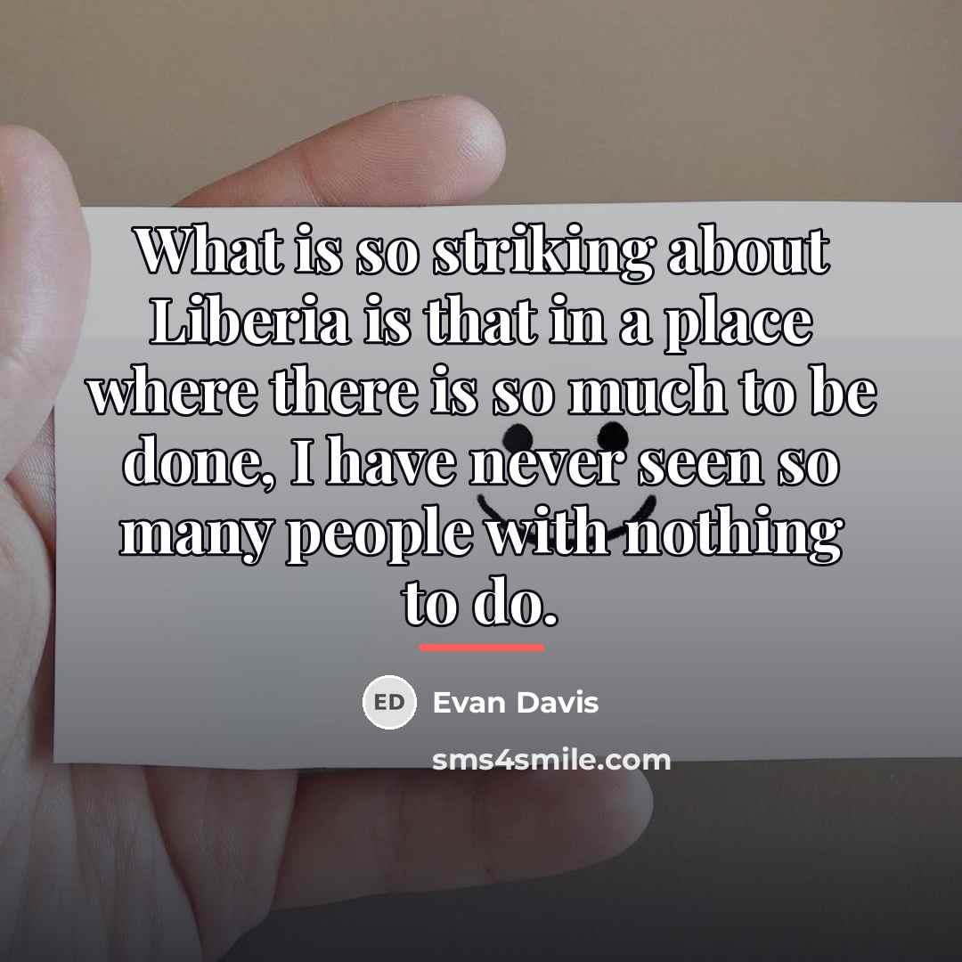 “What is so striking about Liberia is that in a…” quote by Evan Davis