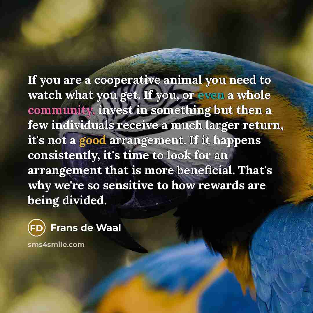 “If you are a cooperative animal you need to watch…” quote by Frans de Waal