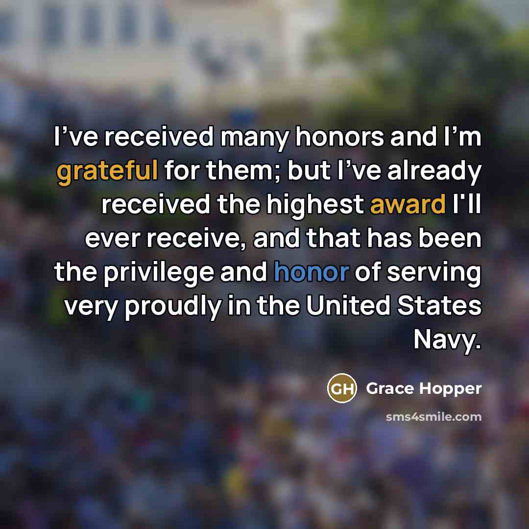 “I've received many honors and I'm grateful for them; but…” quote by Grace Hopper