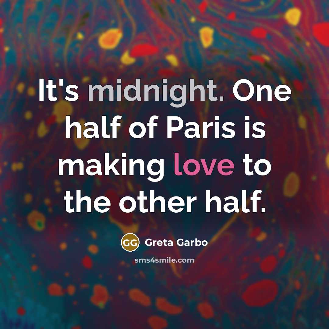 “It's midnight. One half of Paris is making love to…” quote by Greta Garbo