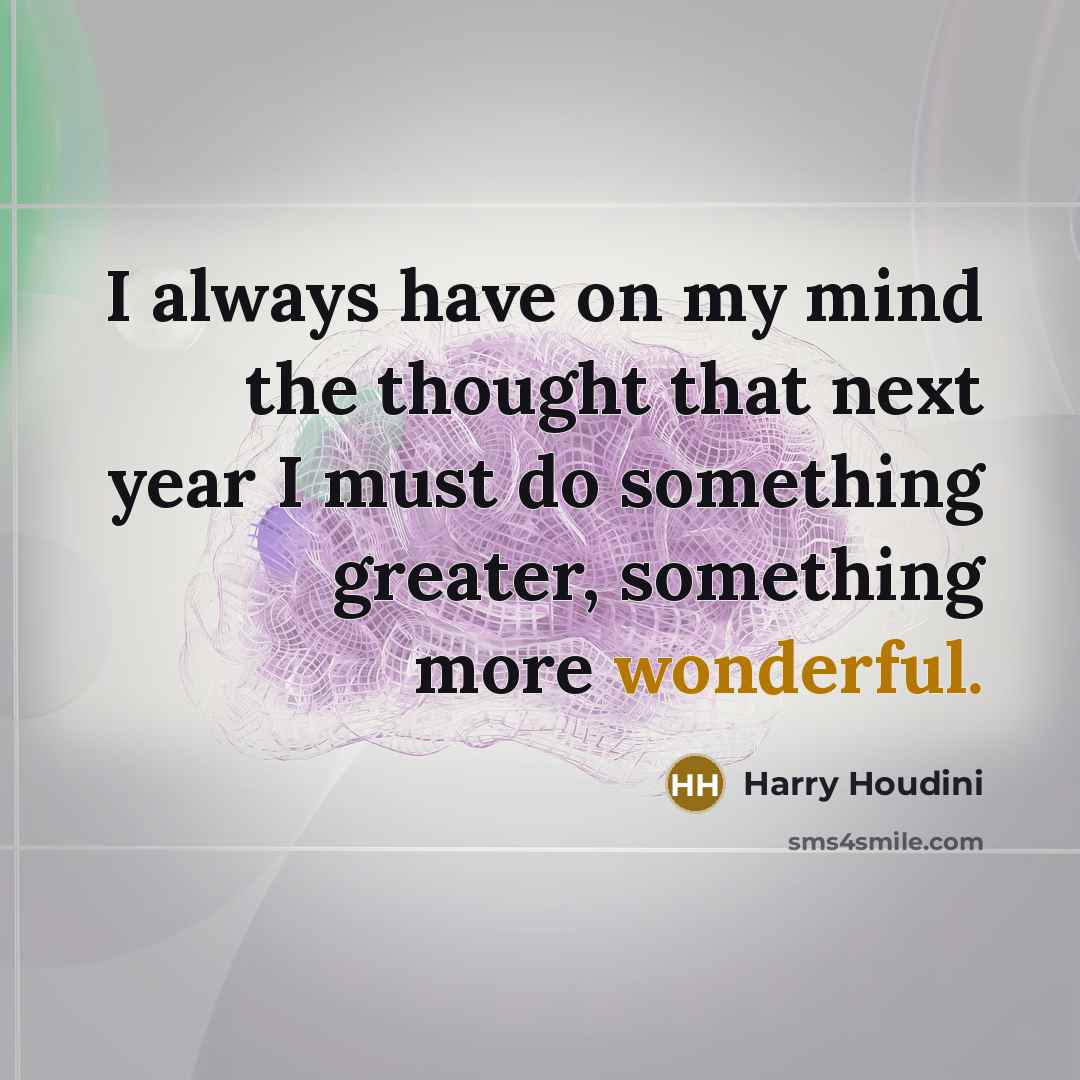 “I always have on my mind the thought that next…” quote by Harry Houdini