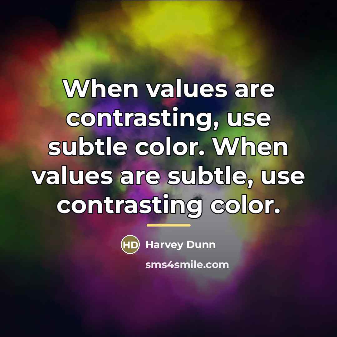 “When values are contrasting, use subtle color. When values are…” quote by Harvey Dunn