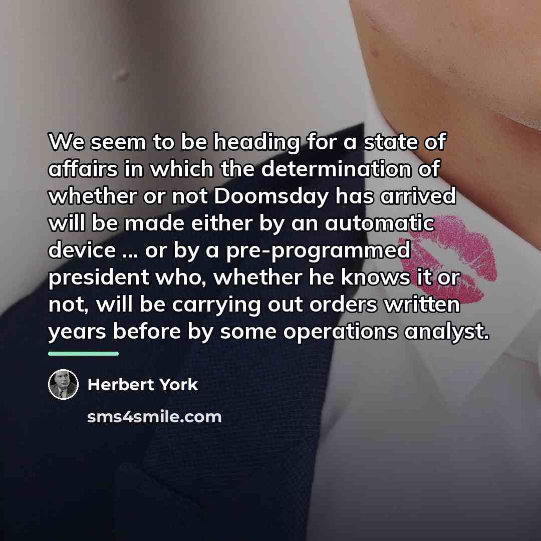 “We seem to be heading for a state of affairs…” quote by Herbert York