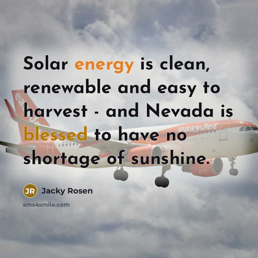 “Solar energy is clean, renewable and easy to harvest -…” quote by Jacky Rosen