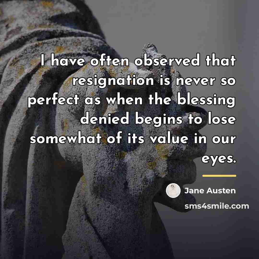 “I have often observed that resignation is never so perfect…” quote by Jane Austen