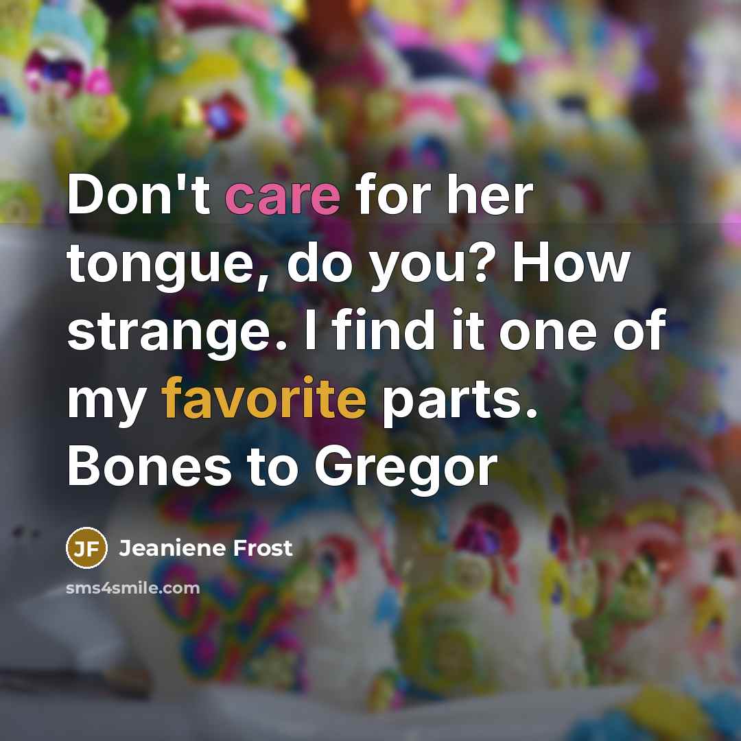 “Don't care for her tongue, do you? How strange. I…” quote by Jeaniene Frost