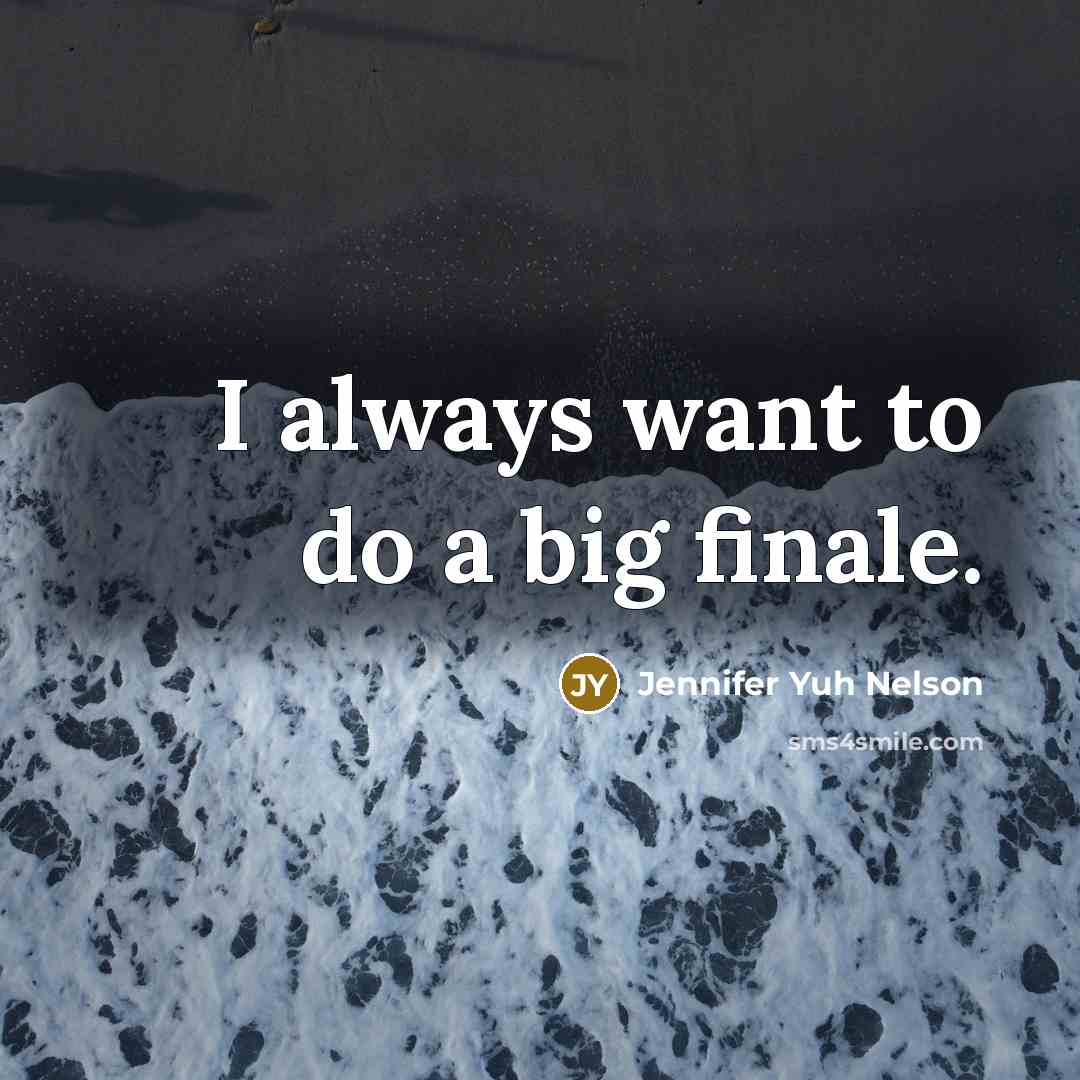 “I always want to do a big finale.…” quote by Jennifer Yuh Nelson