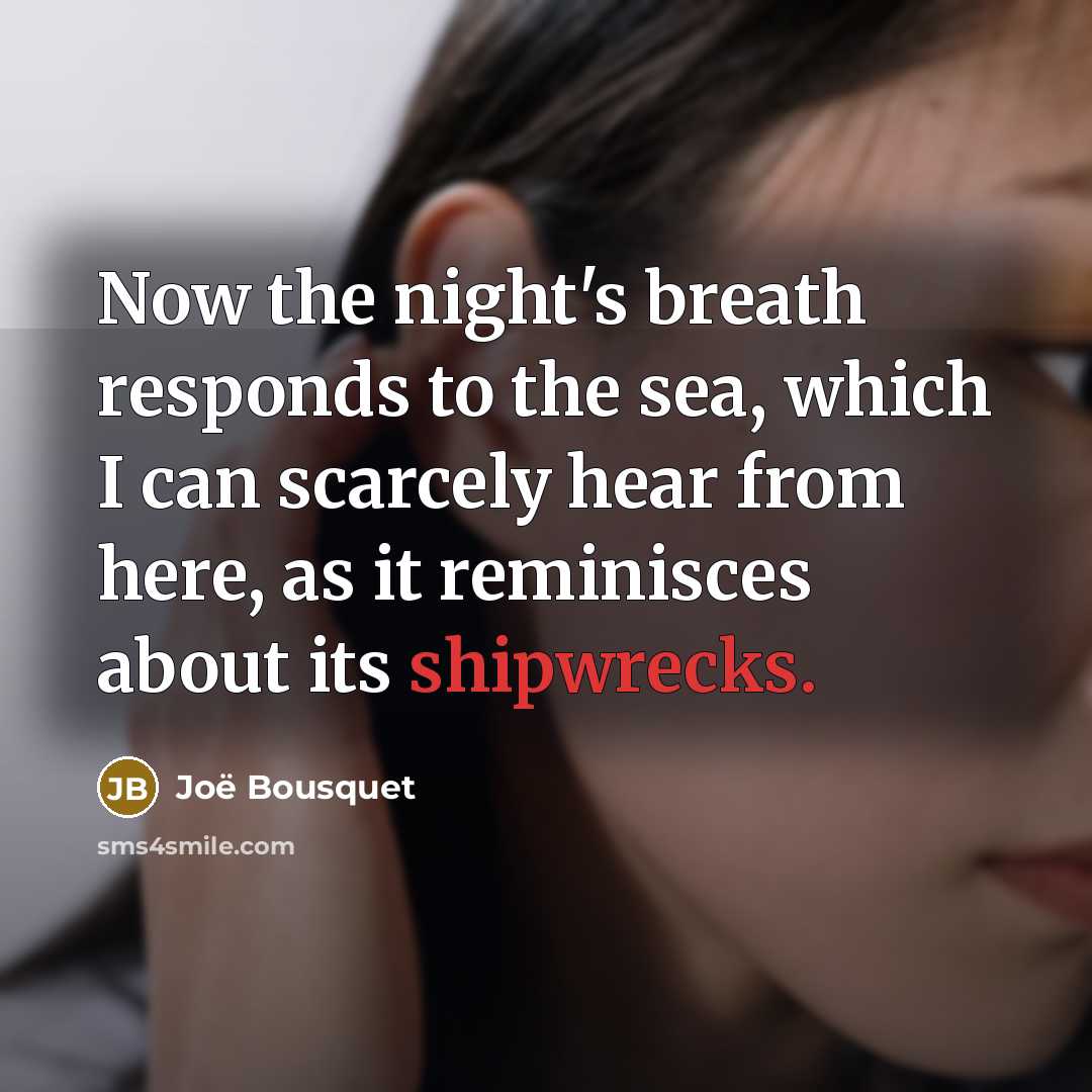 “Now the night's breath responds to the sea, which I…” quote by Joë Bousquet